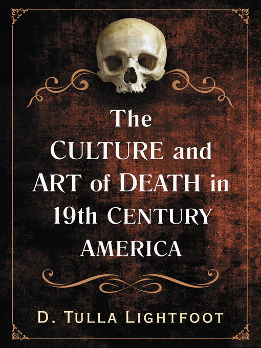 Title details for The Culture and Art of Death in 19th Century America by D. Tulla Lightfoot - Available
